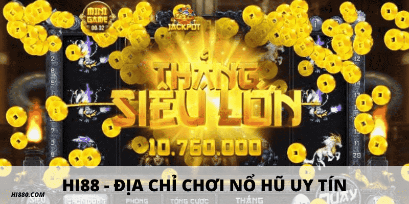 Địa chỉ chơi game Nổ hũ uy tín nổi tiếng