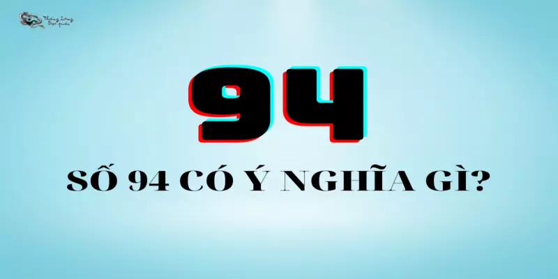 ý nghĩa số 94