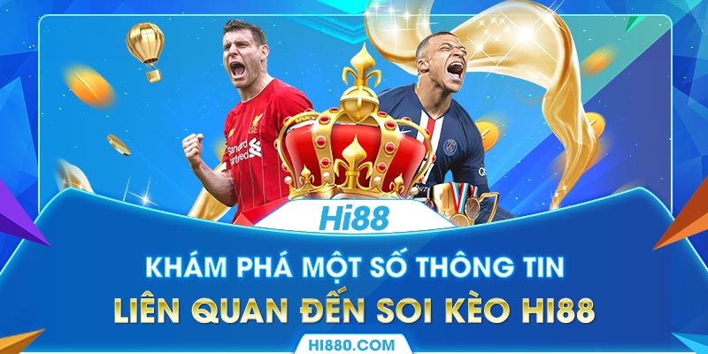 Khám phá một số thông tin liên quan đến soi kèo Hi88