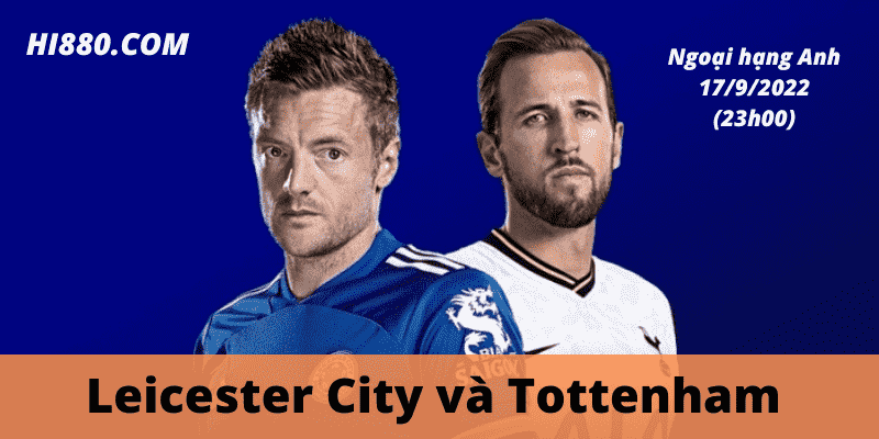 Nhận định soi kèo trận đấu của Tottenham Hotspur và Leicester City