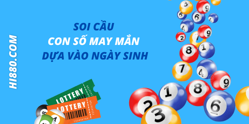 Soi cầu con số may mắn dựa vào ngày sinh 