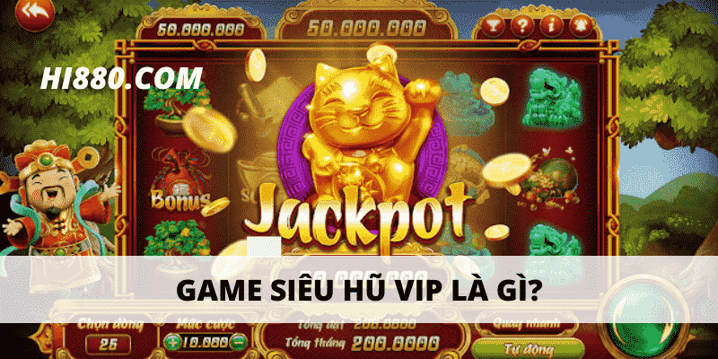 Game siêu hũ vip là gì? 